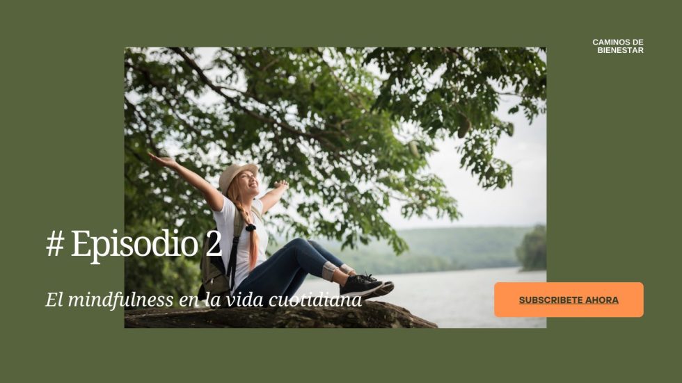 Episodio 2: Mindfulness en la vida cotidiana